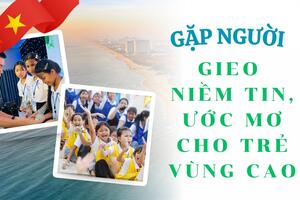 Gặp người gieo niềm tin, ước mơ cho trẻ em vùng cao