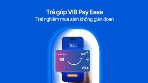 Mua sắm thông minh với VIB Pay Ease