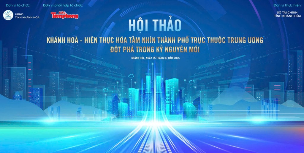 hội thảo “Khánh Hòa: Hiện thực hóa tầm nhìn thành phố trực thuộc Trung ương - Đột phá trong kỷ nguyên mới” vào sáng 25/7